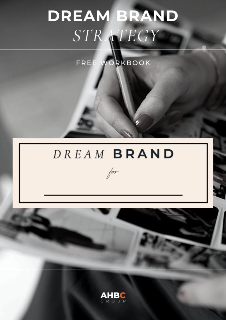 Dream Brand Guide, the Brand Strategy Workbook 5 Key Steps to Building a Strong Brand Foundation | AHBC Group | Branding & Marketing Agency in Miami